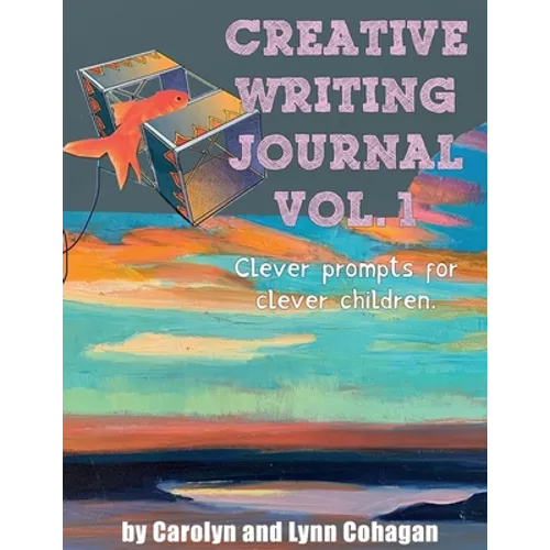 Creative Writing Journal: Clever Prompts for Clever Children