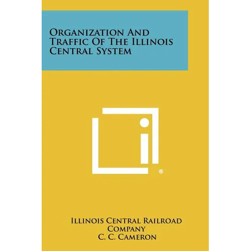 Organization and Traffic of the Illinois Central System