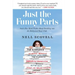 Just the Funny Parts: ... and a Few Hard Truths about Sneaking Into the Hollywood Boys' Club