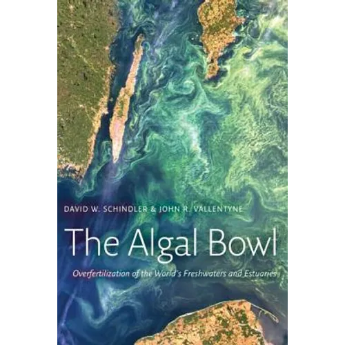 The Algal Bowl: Overfertilization of the World's Freshwaters and Estuaries