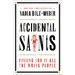 Accidental Saints: Finding God in All the Wrong People