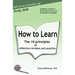 How to Learn: The 10 principles of effective revision & practice