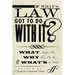What's Law Got to Do with It?: What Judges Do, Why They Do It, and What's at Stake