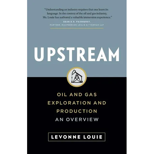 Upstream: Oil and Gas Exploration and Production: An Overview
