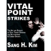 Vital Point Strikes: The Art & Science of Striking Vital Targets for Self-Defense and Combat Sports