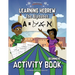 Learning Hebrew: The Alphabet Activity Book