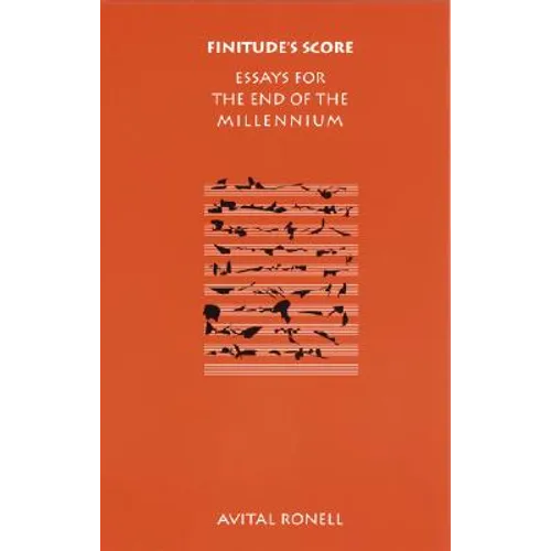 Finitude's Score: Essays for the End of the Millennium