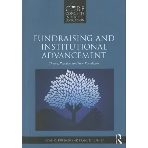 Fundraising and Institutional Advancement: Theory, Practice, and New Paradigms