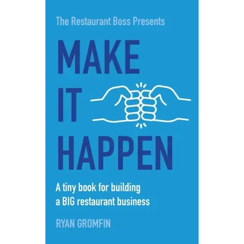 Make It Happen: A tiny book for building a BIG restaurant business