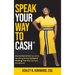Speak Your Way to Cash(R): How to Start at the Top of the Speaking Market Instead of Working Your Way up From the Bottom!