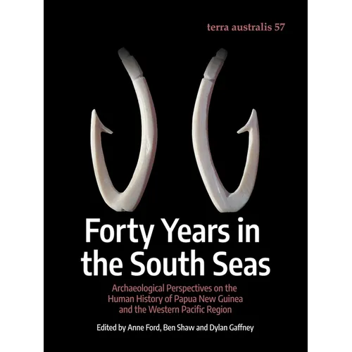 Forty Years in the South Seas: Archaeological Perspectives on the Human History of Papua New Guinea and the Western Pacific Region