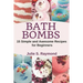 Bath Bombs: 15 Simple and Awesome Recipes for Beginners