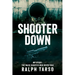 Shooter Down: My Story: The Mass Shooter Who Never Was