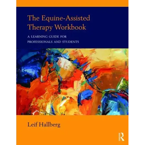 The Equine-Assisted Therapy Workbook: A Learning Guide for Professionals and Students