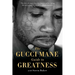 The Gucci Mane Guide to Greatness