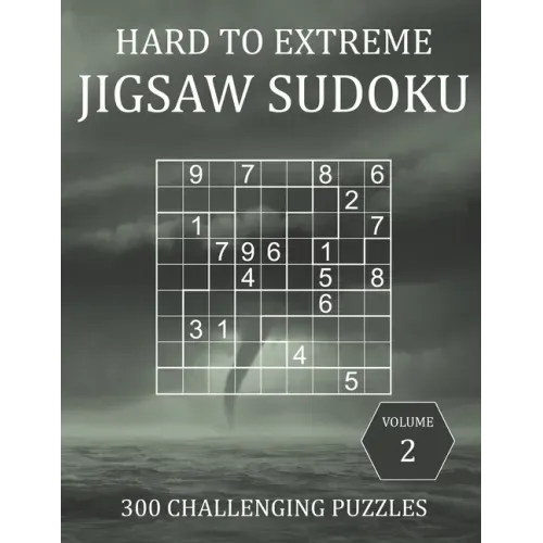Hard to Extreme Jigsaw Sudoku - 300 Challenging Puzzles - Volume 2: Super Fiendish Irregular Sudoku Puzzle Book for Adults with Solutions