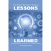 The Project Manager's Guide to Lessons Learned: Turning Insights Into Action for Project Success