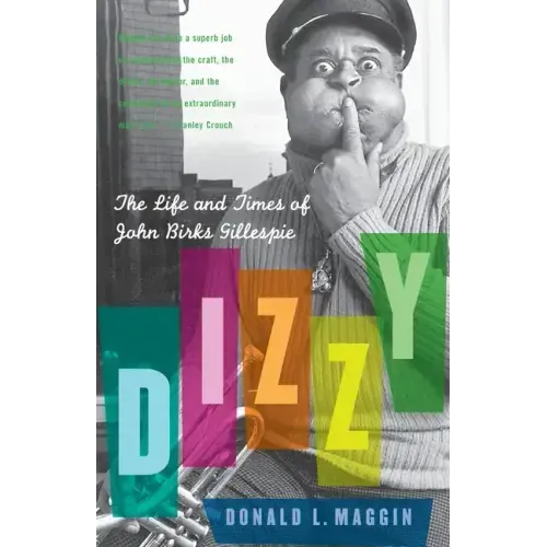 Dizzy: The Life and Times of John Birks Gillespie