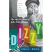 Dizzy: The Life and Times of John Birks Gillespie
