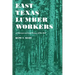 East Texas Lumber Workers: An Economic and Social Picture, 1870-1950