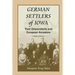German Settlers of Iowa: Their Descendants and European Ancestors, Third Edition