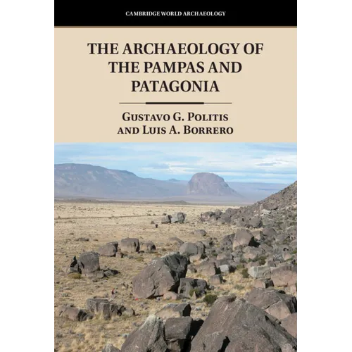 The Archaeology of the Pampas and Patagonia