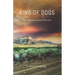 King of Dogs: Life is the training ground for death.