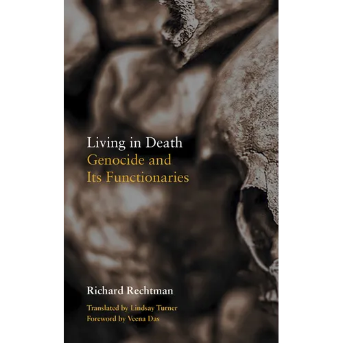 Living in Death: Genocide and Its Functionaries