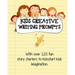 Kids Creative Writing Prompts: 120 fun story starters to kickstart kids imagination and spark ideas