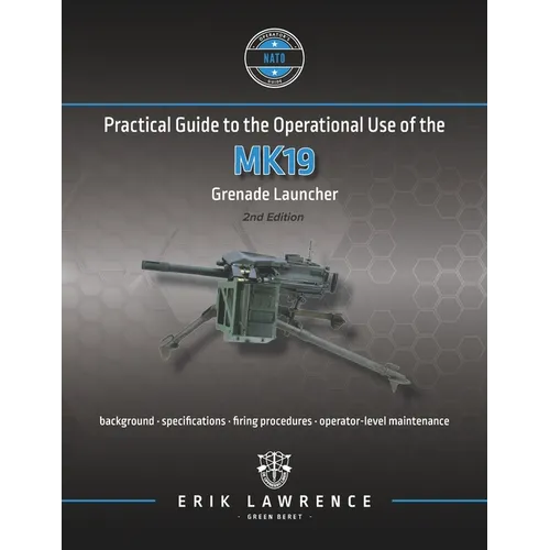 Practical Guide to the Operational Use of the MK19 Grenade Launcher