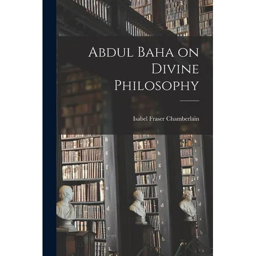 Abdul Baha on Divine Philosophy