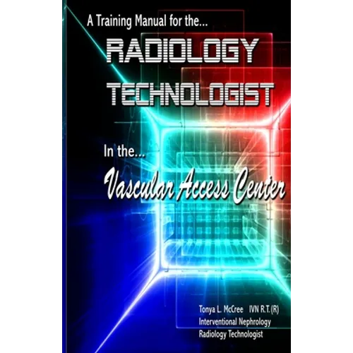 A Training Manual for the Radiology Technologist in the Vascular Access Center