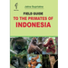 Field Guide to the Primates of Indonesia