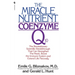 The Miracle Nutrient: Coenzyme Q10: The Revolutionary Scientific Breakthrough That Can Strengthen the Heart, Boost the Immune System, and Extend Life
