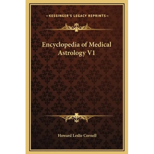 Encyclopedia of Medical Astrology V1
