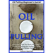 Oil Pulling: Oil Pulling Beginner's Guide! - Learn How To Heal Your Body Using Nature's Ancient Detoxifying And Healing Oil Pulling