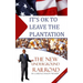 It's Ok to Leave the Plantation: The New Underground Railroad