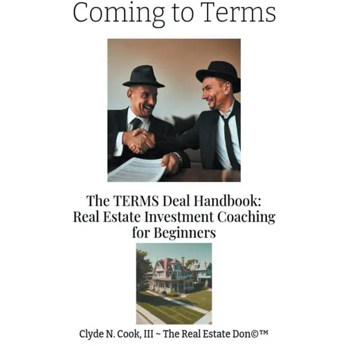 Coming to Terms: The TERMS Deal Handbook: Real Estate Investing Coaching for Beginners