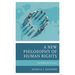 A New Philosophy of Human Rights: The Deliberative Account