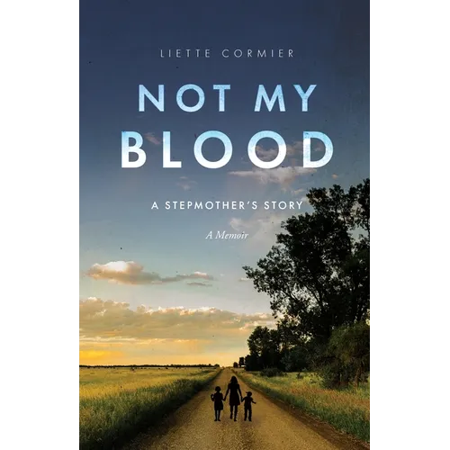 Not My Blood: A Stepmother's Story