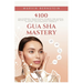 Gua Sha Mastery: Discovering Traditional Secrets for Mental, Physical, and Spiritual Transformation, Self-Healing, and Personal Growth