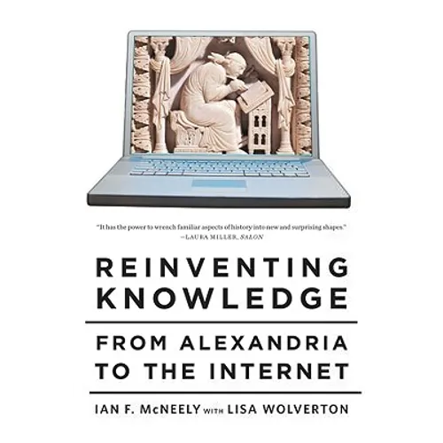 Reinventing Knowledge: From Alexandria to the Internet