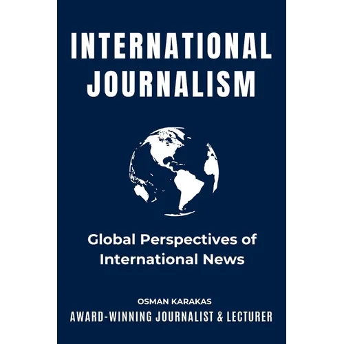 International Journalism: Global Perspectives of International News