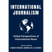 International Journalism: Global Perspectives of International News