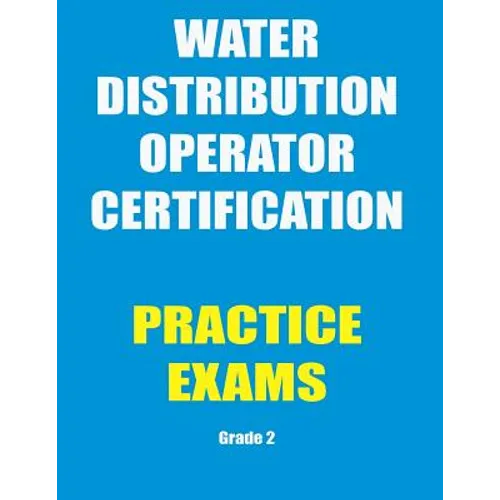 Practice Exams: Water Distribution Operator Certification
