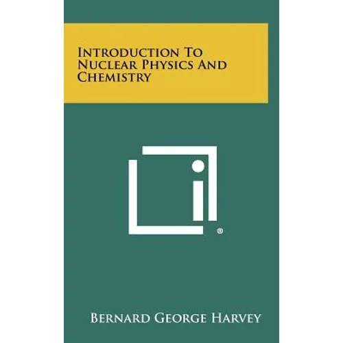 Introduction To Nuclear Physics And Chemistry