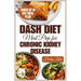 Dash Diet Meal Prep for Chronic Kidney Disease: 60 Nutritious DASH Diet Recipes to Improve Renal Function and Health