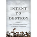 Intent to Destroy: Russia's Two-Hundred-Year Quest to Dominate Ukraine