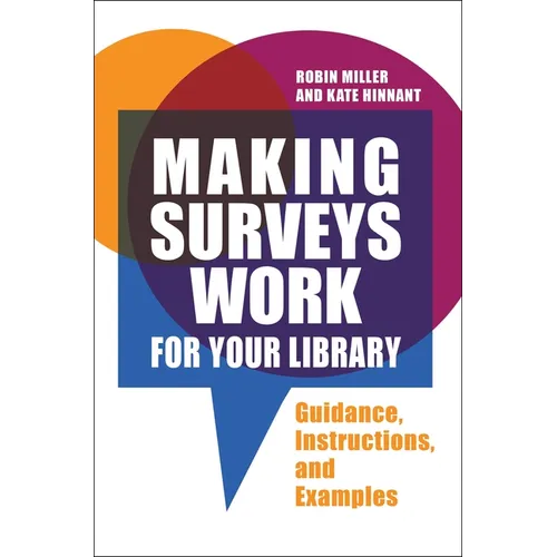 Making Surveys Work for Your Library: Guidance, Instructions, and Examples