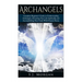Archangels: Complete Beginner's Guide to Understanding Archangels, Advancing Your Life Spiritually, and Accomplishing Your Goals With Unseen Forces